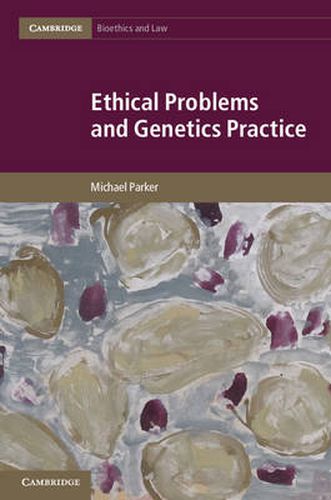 Ethical Problems and Genetics Practice