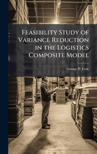 Cover image for Feasibility Study of Variance Reduction in the Logistics Composite Model