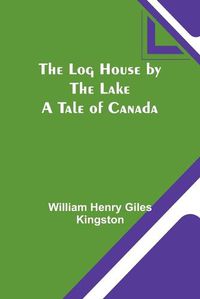 Cover image for The Log House by the Lake