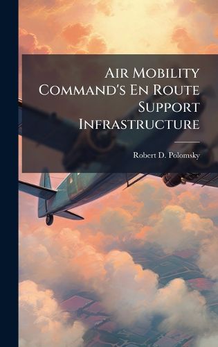 Cover image for Air Mobility Command's En Route Support Infrastructure