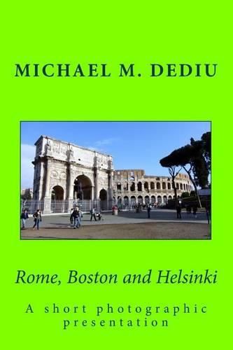 Cover image for Rome, Boston and Helsinki: A short photographic presentation