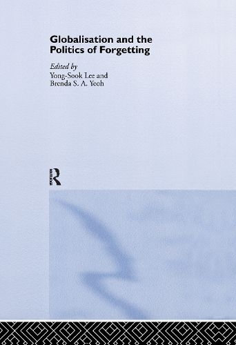 Cover image for Globalisation and the Politics of Forgetting