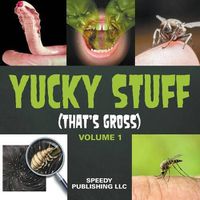 Cover image for Yucky Stuff (That's Gross Volume 1)