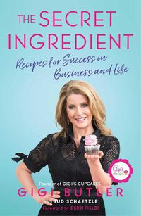 Cover image for The Secret Ingredient: Recipes for Success in Business and Life