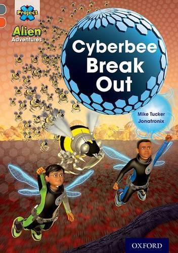 Cover image for Project X Alien Adventures: Grey Book Band, Oxford Level 13: Cyberbee Break Out