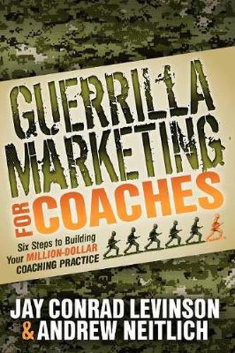 Cover image for Guerrilla Marketing for Coaches: Six Steps to Building Your Million-Dollar Coaching Practice