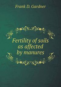 Cover image for Fertility of soils as affected by manures