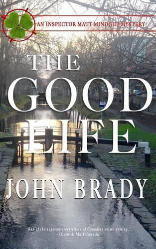 Cover image for The Good Life: An Inspector Matt Minogue Mystery