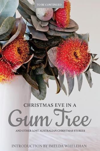 Christmas Eve in a Gum Tree and Other Lost Australian Christmas Stories