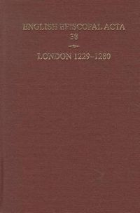 Cover image for English Episcopal Acta 38, London 1229-1280