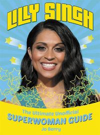 Cover image for Lilly Singh: The Unofficial Superwoman Guide