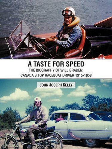 Cover image for A Taste for Speed: The Biography of Will Braden: Canada's Top Raceboat Driver 1915-1958