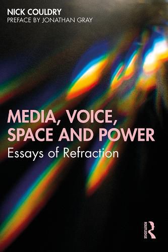 Cover image for Media, Voice, Space and Power: Essays of Refraction
