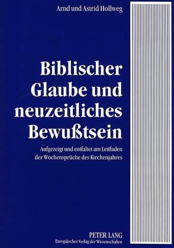 Cover image for Biblischer Glaube Und Neuzeitliches Bewusstsein: Aufgezeigt Und Entfaltet Am Leitfaden Der Wochensprueche Des Kirchenjahres