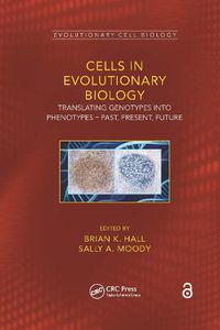 Cover image for Cells in Evolutionary Biology: Translating Genotypes into Phenotypes - Past, Present, Future