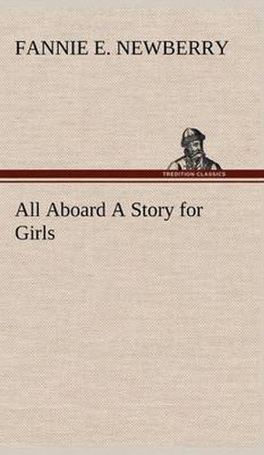 Cover image for All Aboard A Story for Girls