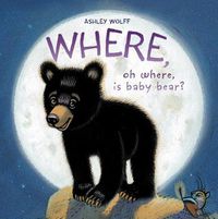 Cover image for Where, Oh Where, Is Baby Bear?