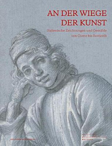 Cover image for An der Wiege der Kunst: Italienische Zeichnungen und Gemalde von Giotto bis Botticelli