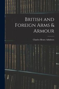 Cover image for British and Foreign Arms & Armour