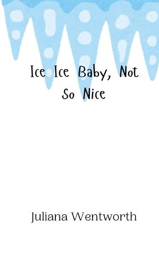 Ice Ice Baby, Not So Nice