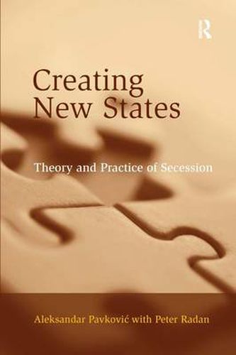 Cover image for Creating New States: Theory and Practice of Secession