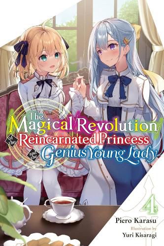 Cover image for The Magical Revolution of the Reincarnated Princess and the Genius Young Lady, Vol. 4 (novel)