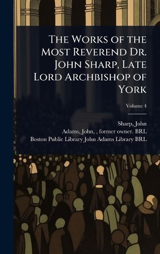 Cover image for The Works of the Most Reverend Dr. John Sharp, Late Lord Archbishop of York
