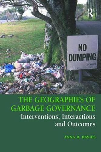 Cover image for The Geographies of Garbage Governance: Interventions, Interactions and Outcomes