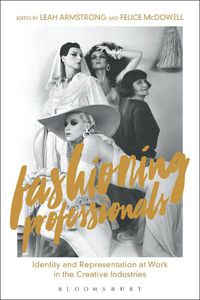 Cover image for Fashioning Professionals: Identity and Representation at Work in the Creative Industries