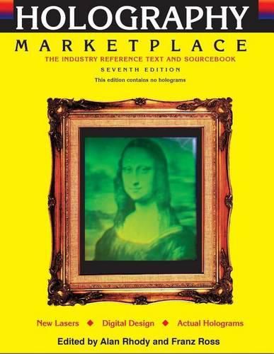 Cover image for Holography MarketPlace 7th edition: The Industry Reference Text and Sourcebook