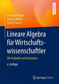 Cover image for Lineare Algebra Fur Wirtschaftswissenschaftler: Mit Aufgaben Und Loesungen