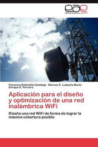 Cover image for Aplicacion para el diseno y optimizacion de una red inalambrica WiFi