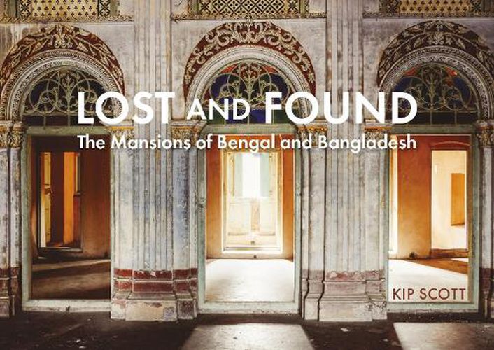 Cover image for Lost and Found: The Mansions of Bengal and Bangladesh