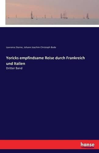 Yoricks empfindsame Reise durch Frankreich und Italien: Dritter Band