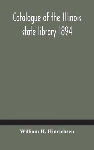 Cover image for Catalogue of the Illinois state library 1894