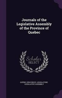 Cover image for Journals of the Legislative Assembly of the Province of Quebec