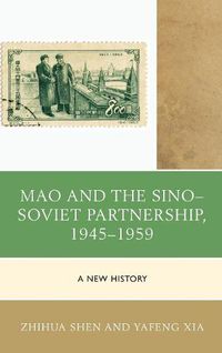 Cover image for Mao and the Sino-Soviet Partnership, 1945-1959: A New History