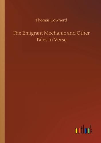 Cover image for The Emigrant Mechanic and Other Tales in Verse