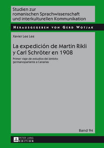 La expedicion de Martin Rikli y Carl Schroeter en 1908: Primer  viaje de estudios  del ambito germanoparlante a Canarias