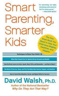 Cover image for Smart Parenting, Smarter Kids: The One Brain Book You Need to Help Your Child Grow Brighter, Healthier, and Happier