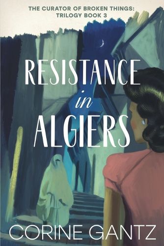 Cover image for The Curator of Broken Things Book 3: Resistance in Algiers
