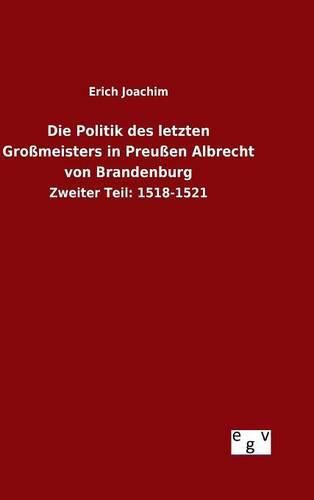 Cover image for Die Politik des letzten Grossmeisters in Preussen Albrecht von Brandenburg