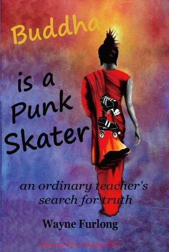 Cover image for Buddha is a Punk Skater: an ordinary teacher's search for truth
