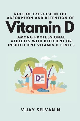 Cover image for Role of Exercise in the Absorption and Retention of Vitamin D Among Professional Athletes With Deficient or Insufficient Vitamin D Levels