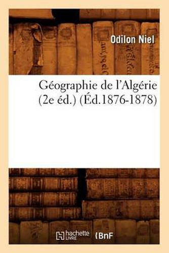 Geographie de l'Algerie (2e Ed.) (Ed.1876-1878)