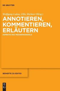 Cover image for Annotieren, Kommentieren, Erlautern: Aspekte Des Medienwandels