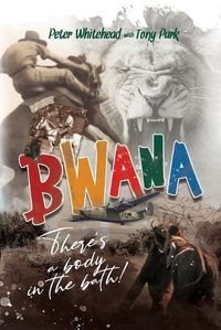 Cover image for Bwana, There's a Body in the Bath!