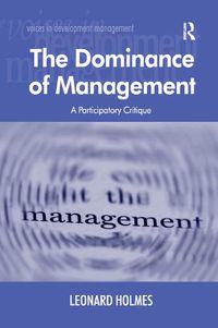 Cover image for The Dominance of Management: A Participatory Critique