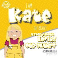 Cover image for I Am Kate the Brave: a story about loving our planet (The Achievers - Level K)