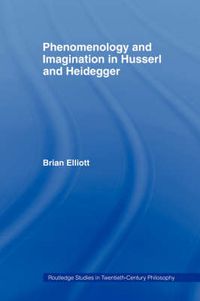 Cover image for Phenomenology and Imagination in Husserl and Heidegger